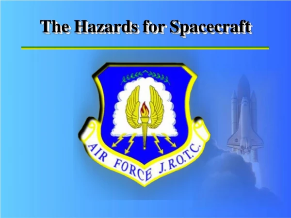 The Hazards for Spacecraft
