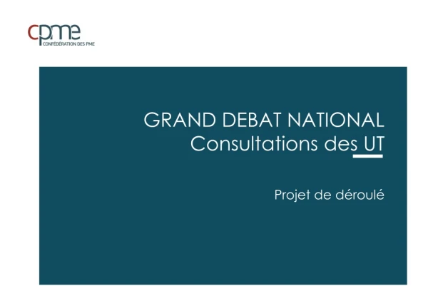 GRAND DEBAT NATIONAL Consultations des UT Projet de déroulé