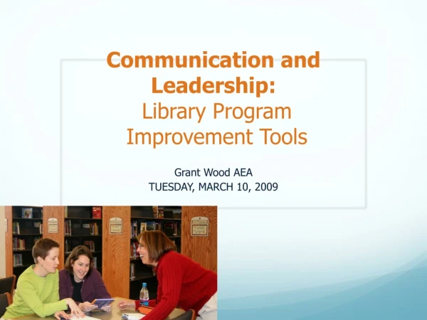 Communication and Leadership:  Library Program  Improvement Tools