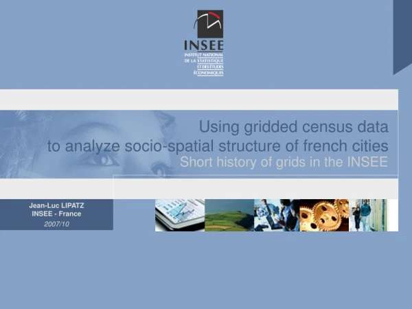 Using gridded census data to analyze socio-spatial structure of french cities