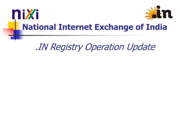 National Internet Exchange of India .IN Registry Operation Update