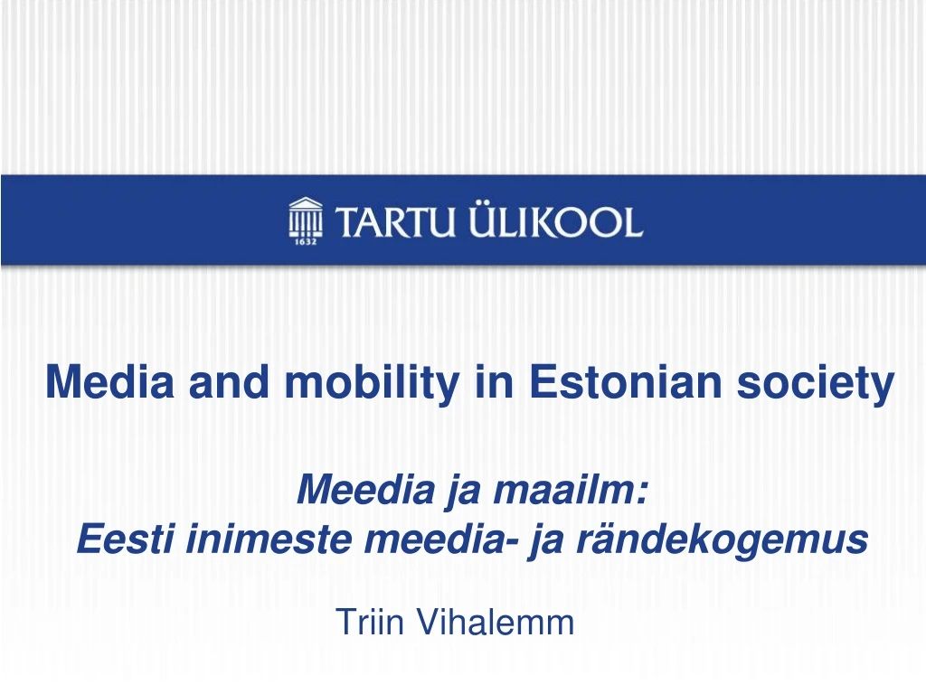 media and mobility in estonian society meedia ja maailm eesti inimeste meedia ja r ndekogemus