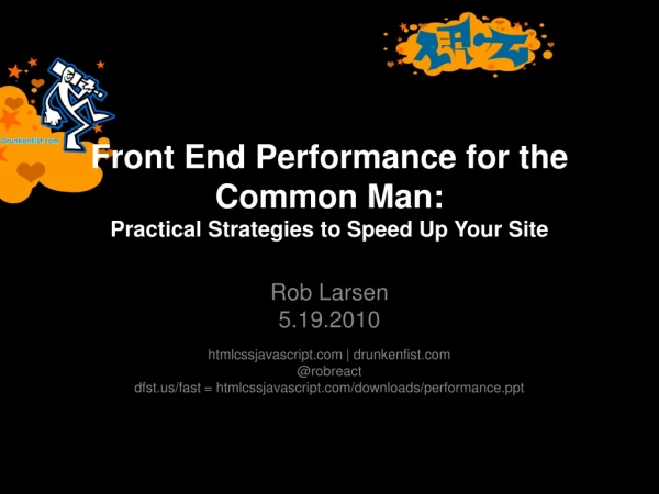 Front End Performance for the Common Man:  Practical Strategies to Speed Up Your Site