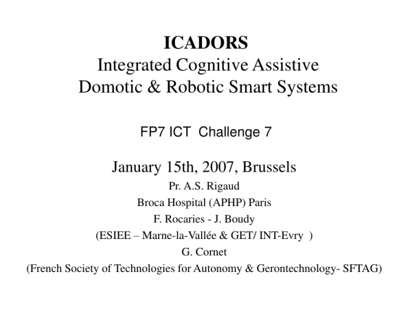 ICADORS  Integrated Cognitive Assistive  Domotic &amp; Robotic Smart Systems  FP7 ICT  Challenge 7