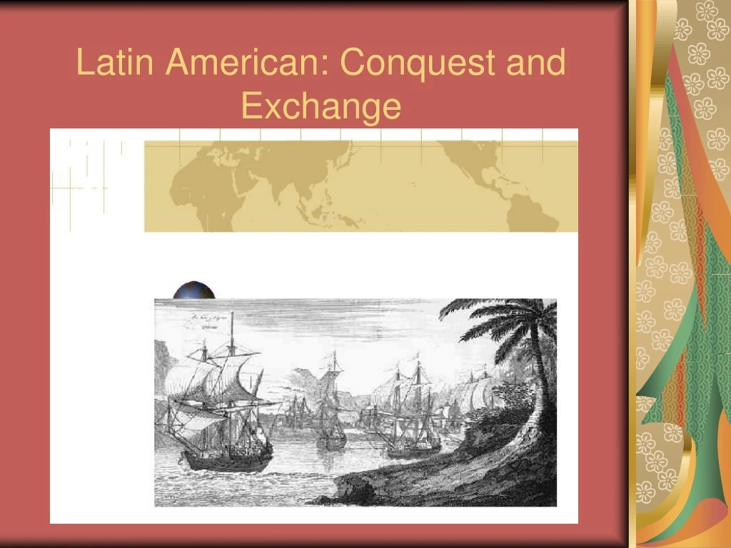 latin american conquest and exchange