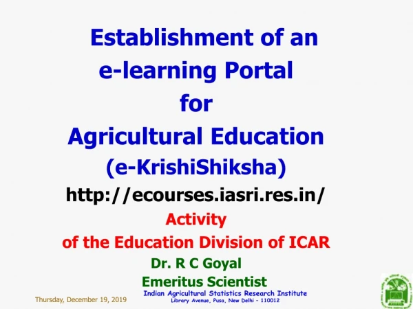 Establishment of an e-learning Portal  for  Agricultural Education (e-KrishiShiksha)