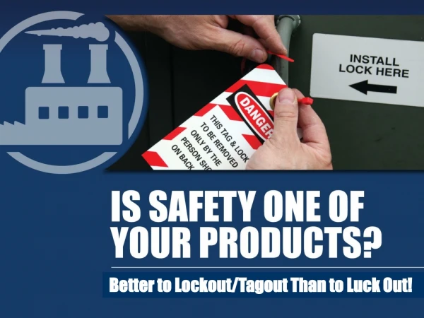 Better to Lockout/Tagout Than to Luck Out!