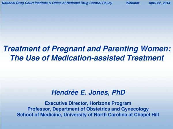 Treatment of Pregnant and Parenting Women: The Use of Medication-assisted Treatment