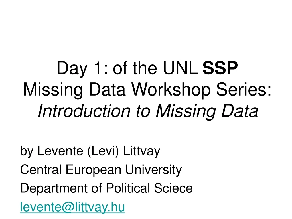 day 1 of the unl ssp missing data workshop series introduction to missing data