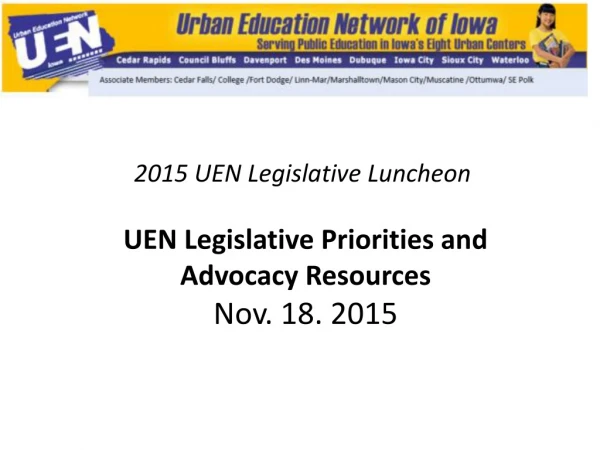 2015 UEN Legislative Luncheon  UEN Legislative Priorities and Advocacy Resources Nov. 18. 2015