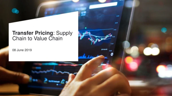 Transfer Pricing :  Supply Chain to Value Chain