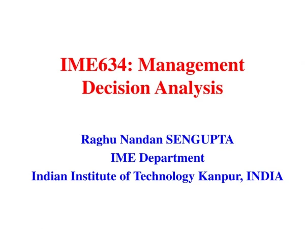 IME634: Management Decision Analysis