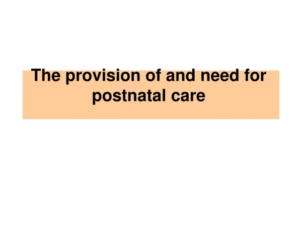 The provision of and need for postnatal care