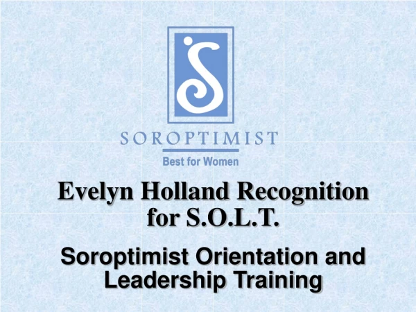 Evelyn Holland Recognition for S.O.L.T. Soroptimist Orientation and Leadership Training
