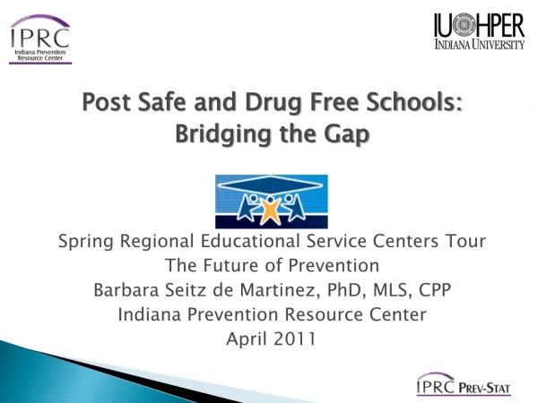 Post Safe and Drug Free Schools: Bridging the Gap Spring Regional Educational Service Centers Tour