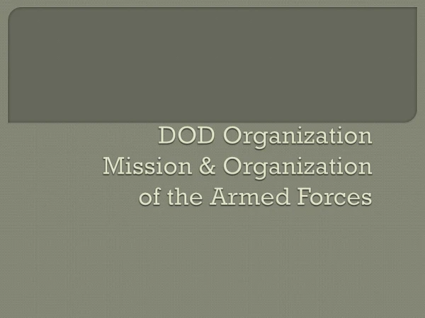 DOD Organization Mission &amp; Organization  of the Armed Forces