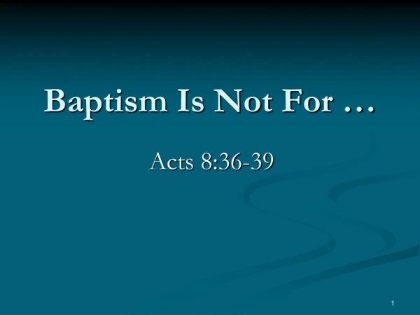 Baptism Is Not For …