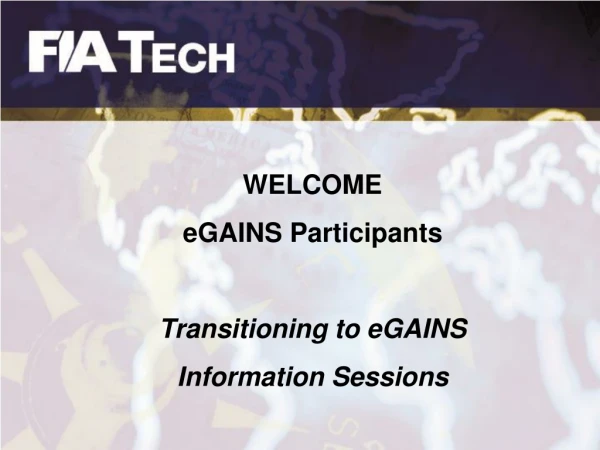 WELCOME   eGAINS Participants Transitioning to eGAINS Information Sessions