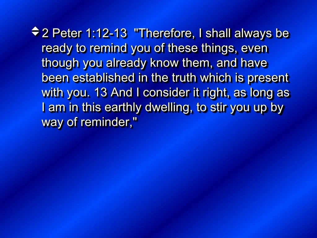 2 peter 1 12 13 therefore i shall always be ready