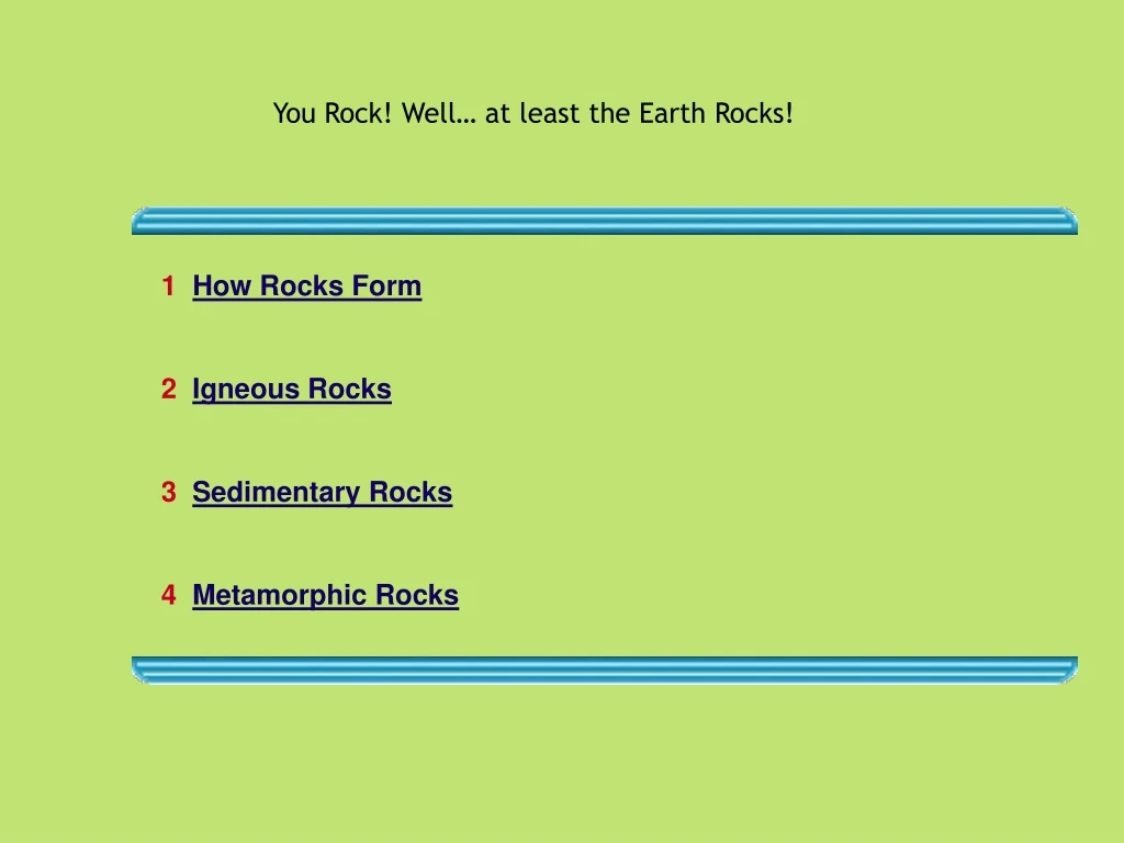 you rock well at least the earth rocks