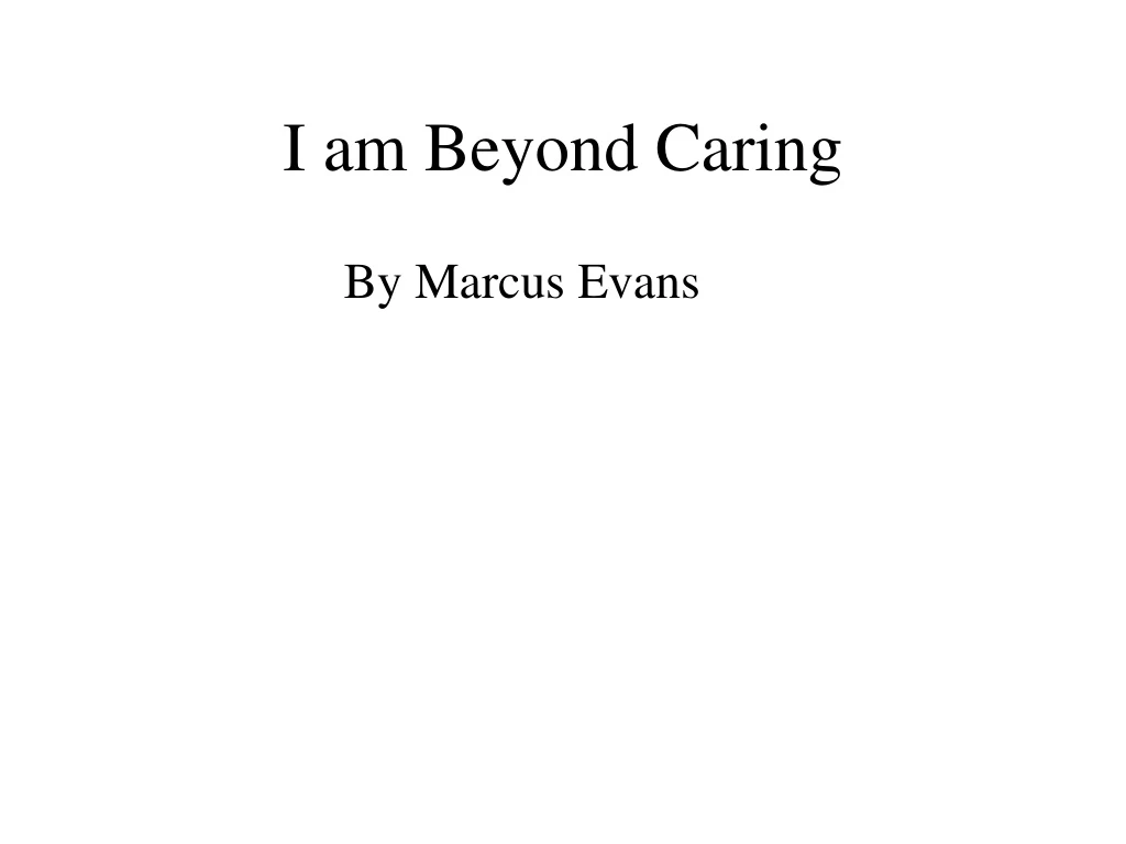 i am beyond caring