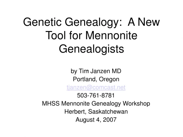 Genetic Genealogy:  A New Tool for Mennonite Genealogists