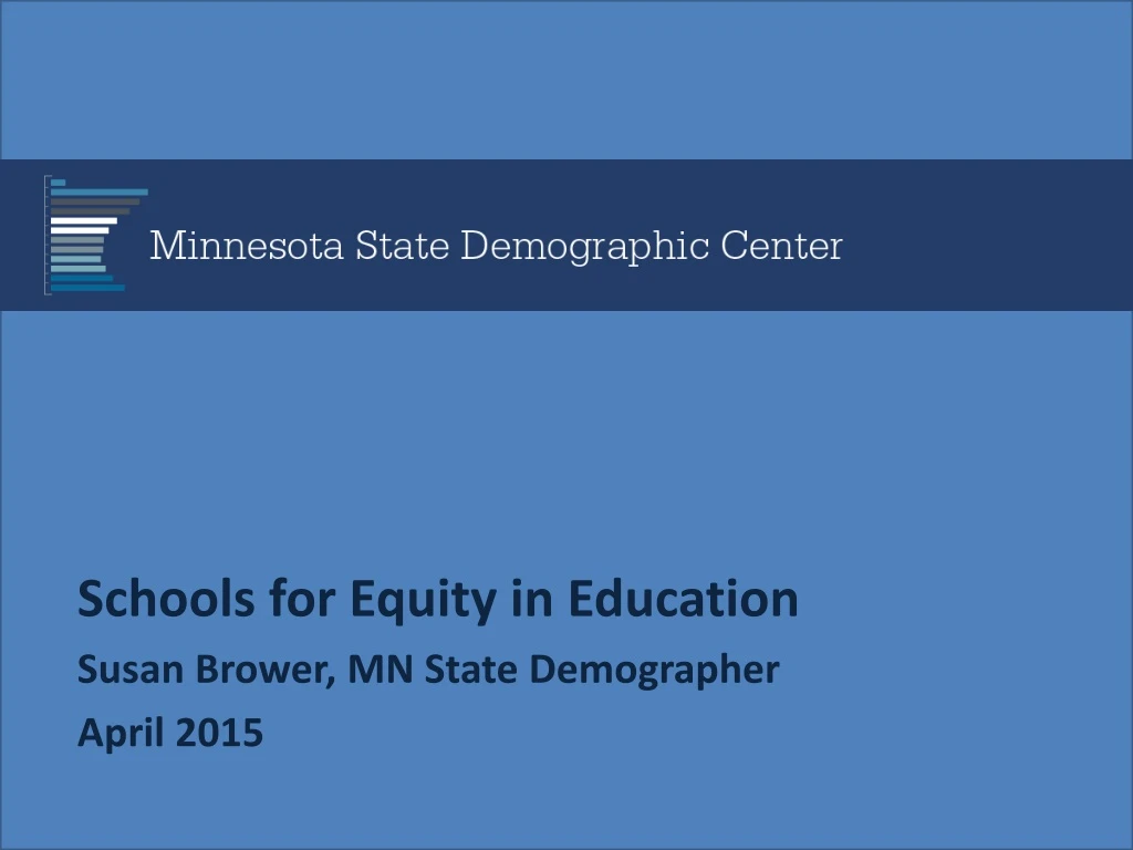schools for equity in education susan brower mn state demographer april 2015