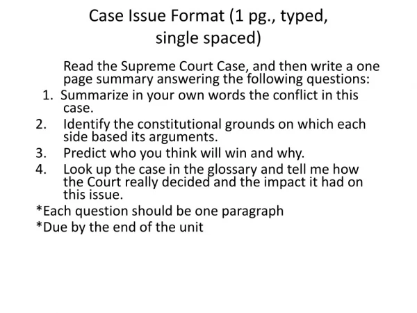Case Issue Format (1 pg., typed,  single spaced)
