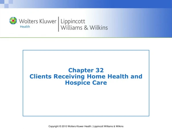 Chapter 32 Clients Receiving Home Health and Hospice Care