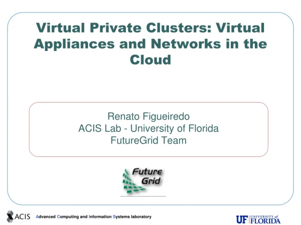 Virtual Private Clusters: Virtual Appliances and Networks in the Cloud