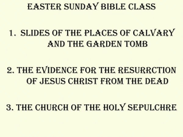 Easter Sunday Bible Class Slides of the places of Calvary and the Garden Tomb