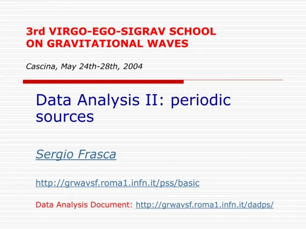 3rd VIRGO-EGO-SIGRAV SCHOOL  ON GRAVITATIONAL WAVES Cascina, May 24th-28th, 2004