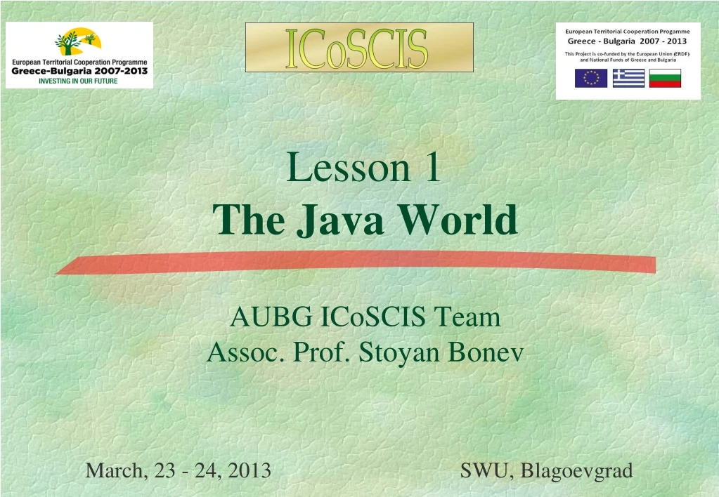 lesson 1 the java world aubg icoscis team assoc prof stoyan bonev