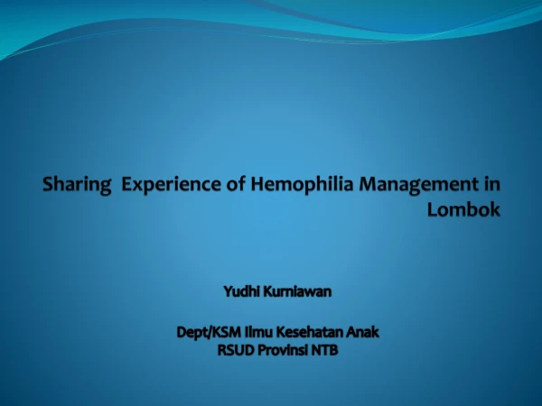 Sharing  Experience of Hemophilia Management in Lombok