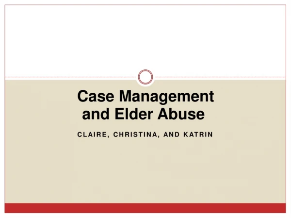 Case Management  and Elder Abuse 