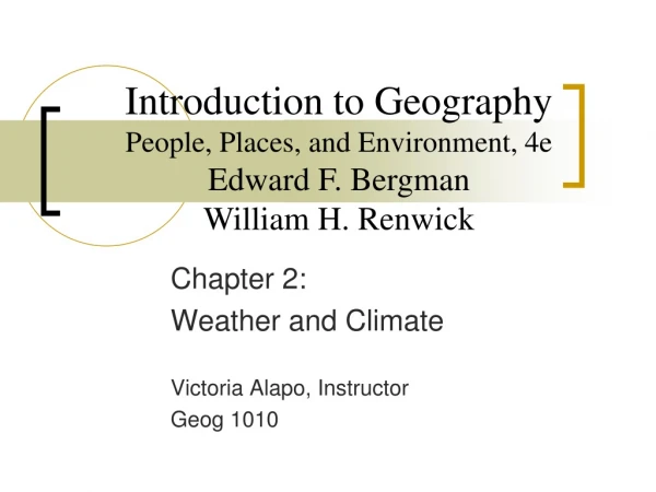 Chapter 2:  Weather and Climate Victoria Alapo, Instructor Geog 1010