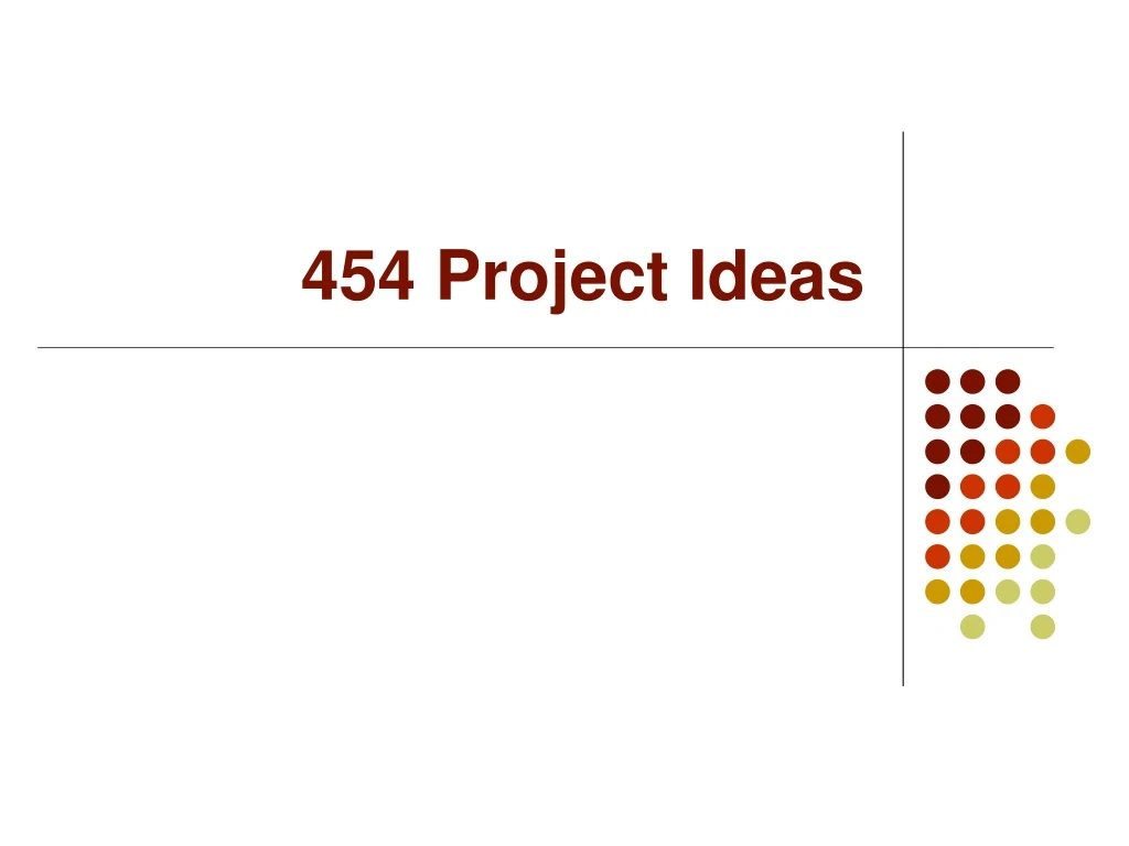 454 project ideas