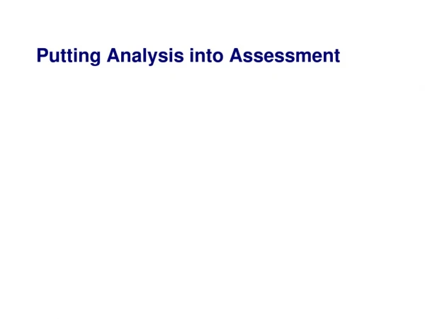 Putting Analysis into Assessment