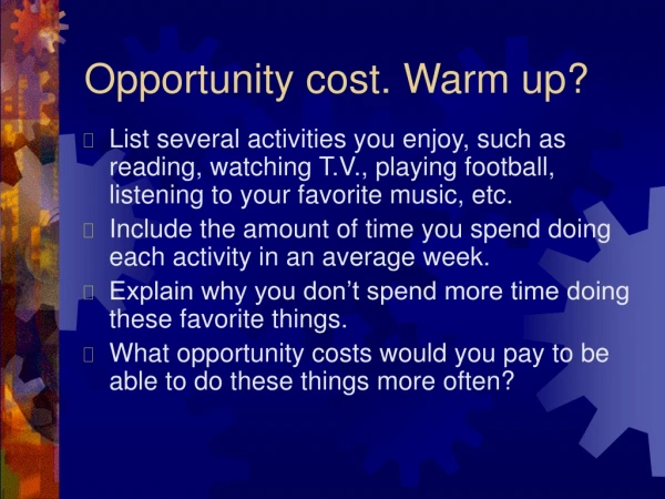 Opportunity cost. Warm up?