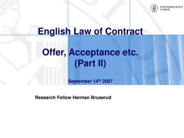 English Law of Contract Offer, Acceptance etc. (Part II) September 14 th  2007