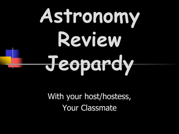 Astronomy Review Jeopardy