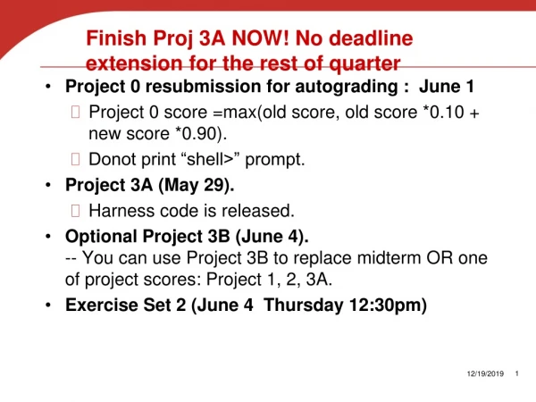 Finish Proj 3A NOW! No deadline extension for the rest of quarter