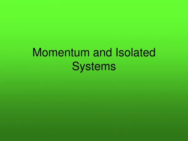 Momentum and Isolated Systems