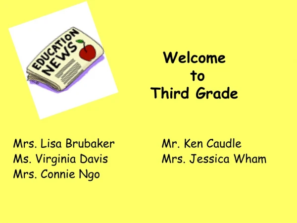 Mrs. Lisa Brubaker		Mr. Ken Caudle Ms. Virginia Davis      		Mrs. Jessica Wham  Mrs. Connie Ngo