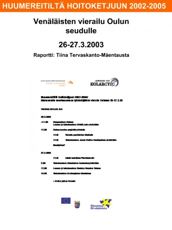 Ven l isten vierailu Oulun seudulle 26-27.3.2003 Raportti: Tiina Tervaskanto-M entausta