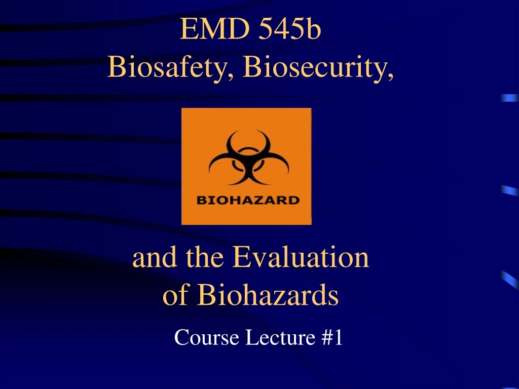 emd 545b biosafety biosecurity and the evaluation of biohazards