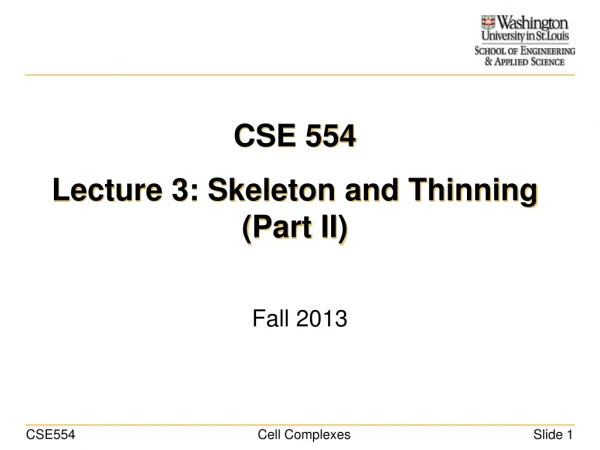 CSE 554 Lecture 3: Skeleton and Thinning (Part II)