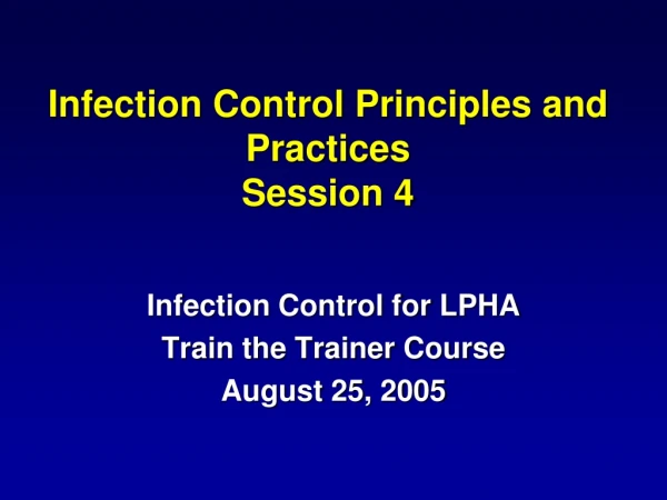 Infection Control Principles and Practices Session 4