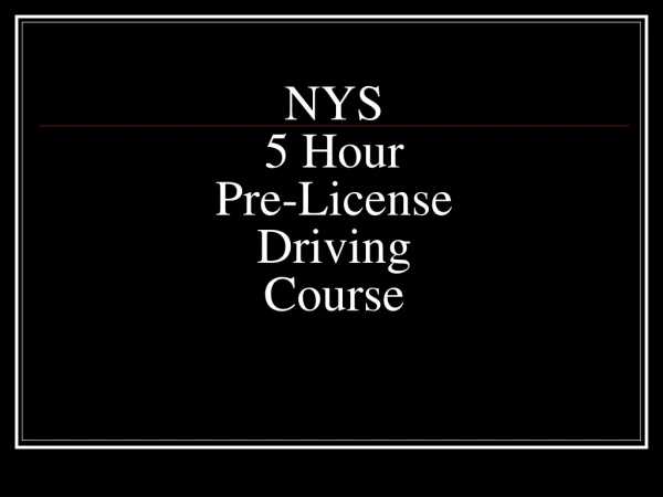 NYS 5 Hour Pre-License Driving  Course