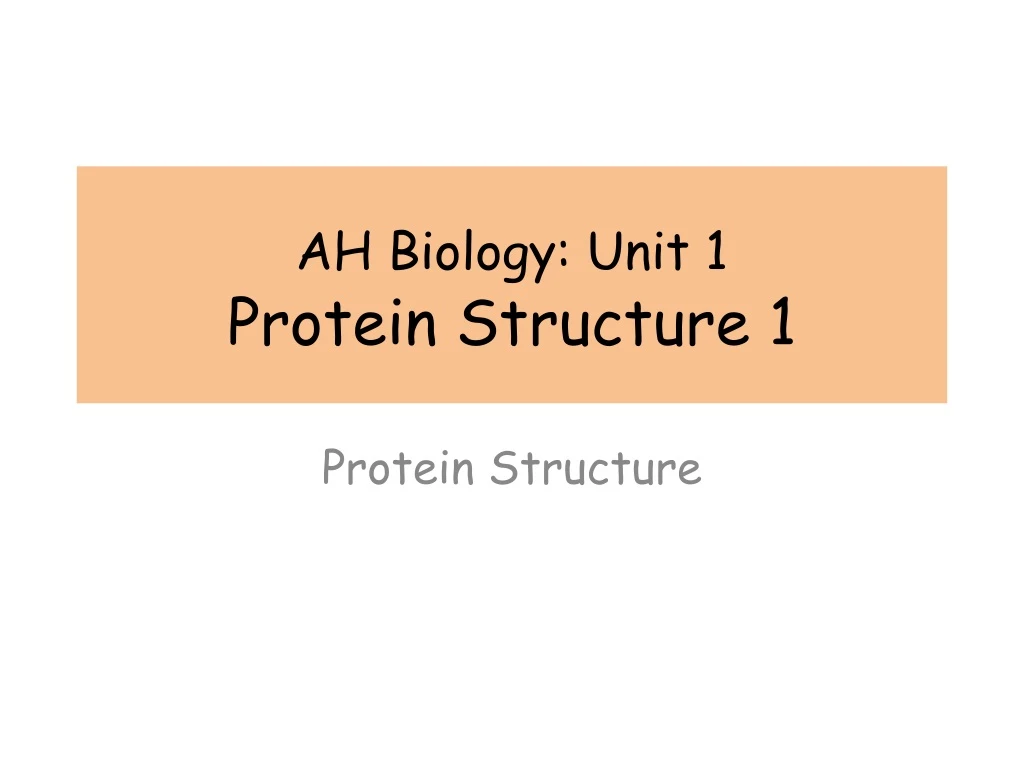 ah biology unit 1 protein structure 1